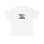 Teacher’s Gonna Teach T-Shirt