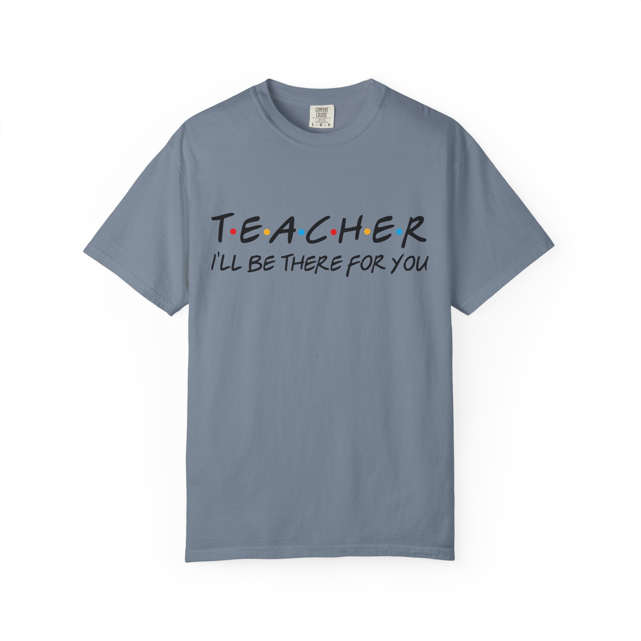 Teacher "I'll Be There For You" T-Shirt — Cute Friends-Inspired Gift for Educators