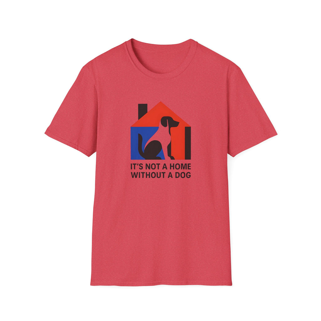 Dog Lover T-Shirt — "It’s Not a Home Without a Dog" Graphic Tee