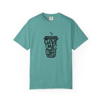 Give Me Coffee T‑Shirt — Fun Coffee Cup Graphic Tee for Coffee Lovers