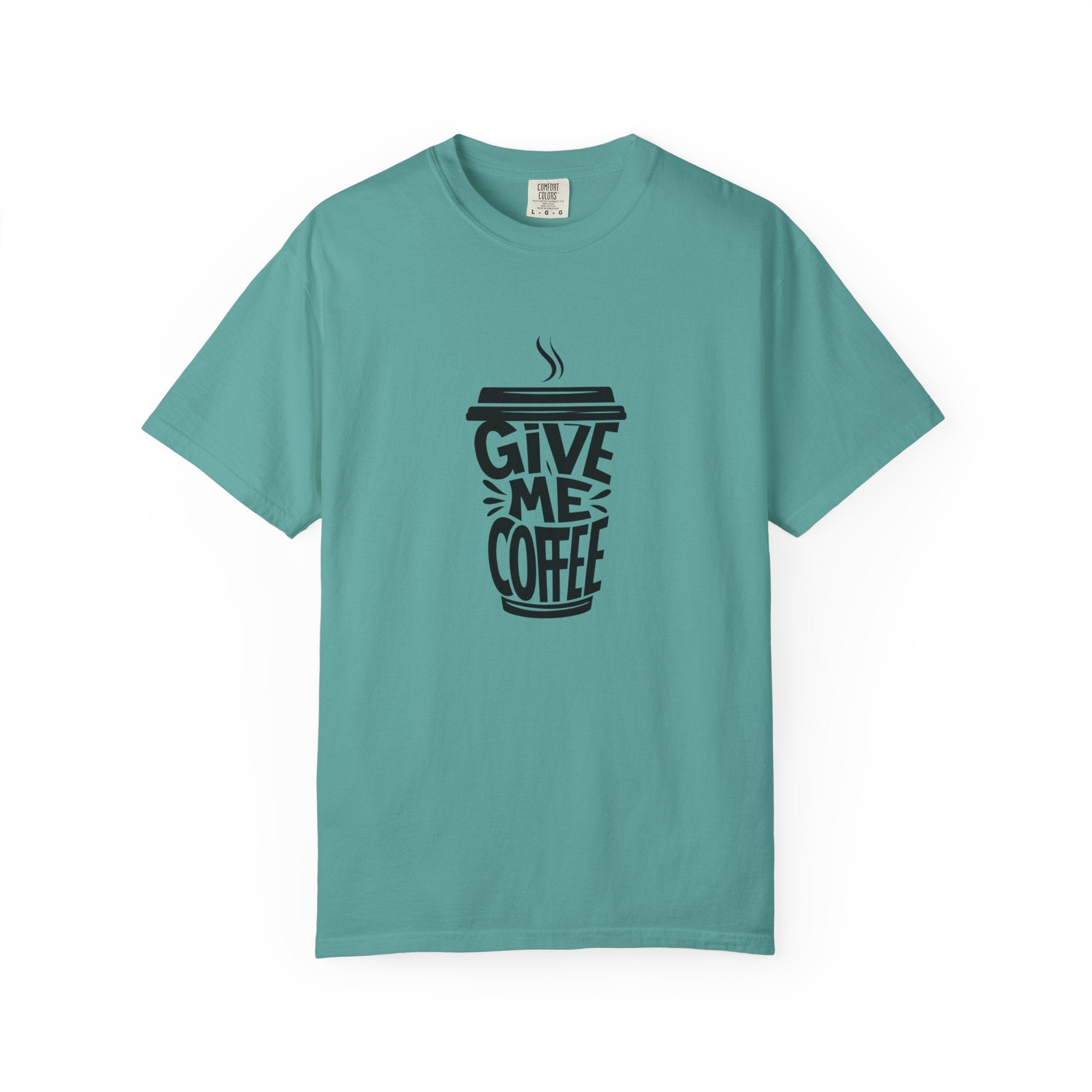 Give Me Coffee T‑Shirt — Fun Coffee Cup Graphic Tee for Coffee Lovers