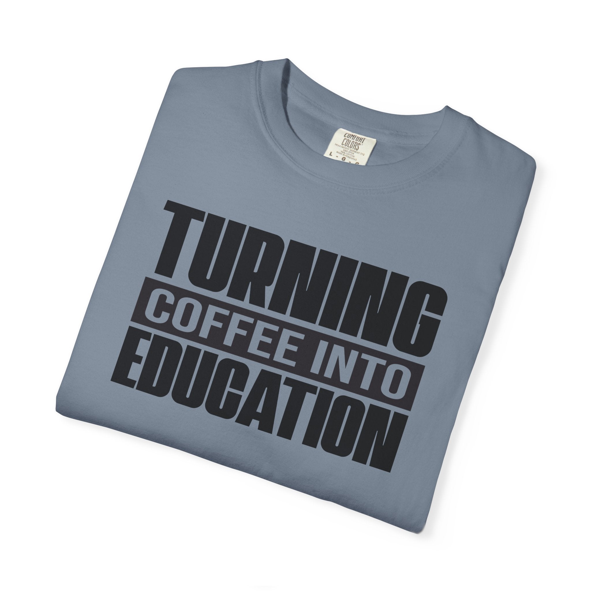 Turning Coffee Into Education T-Shirt