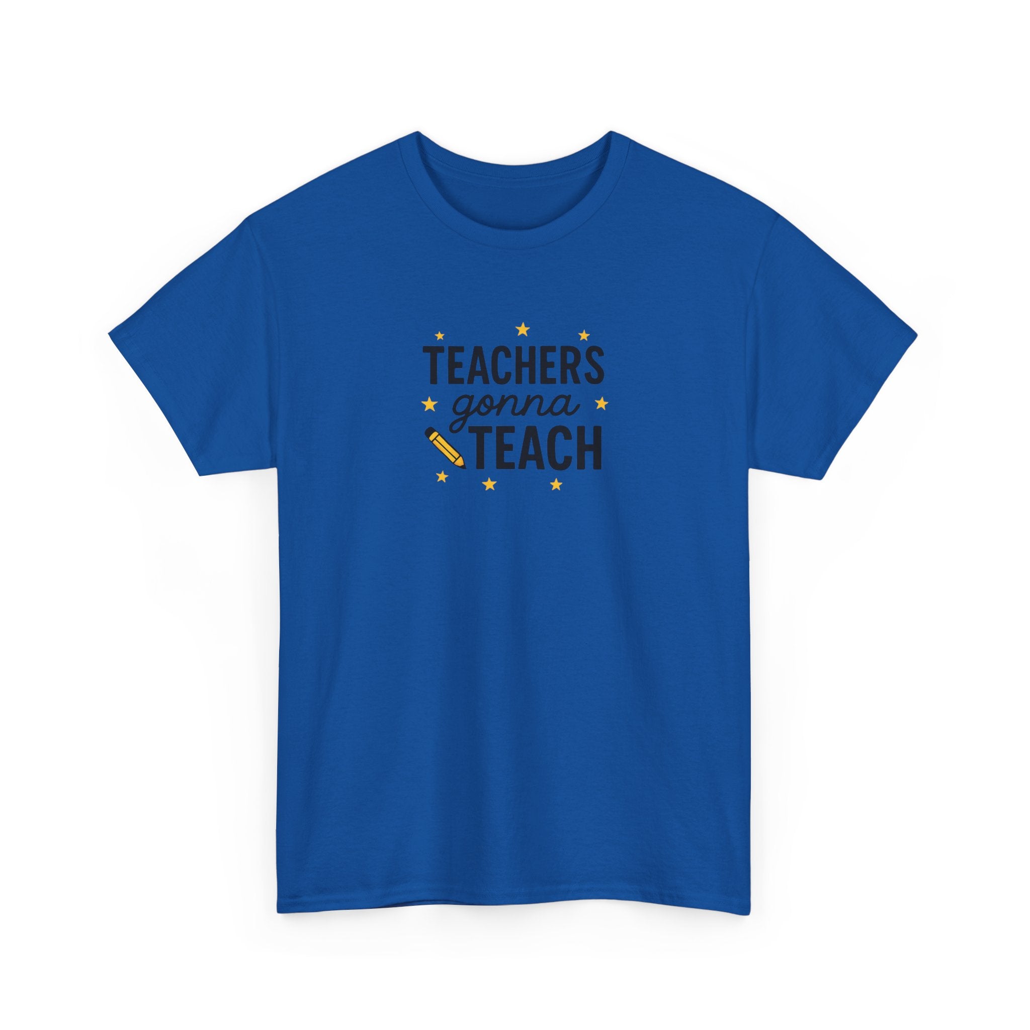 Teacher’s Gonna Teach T-Shirt
