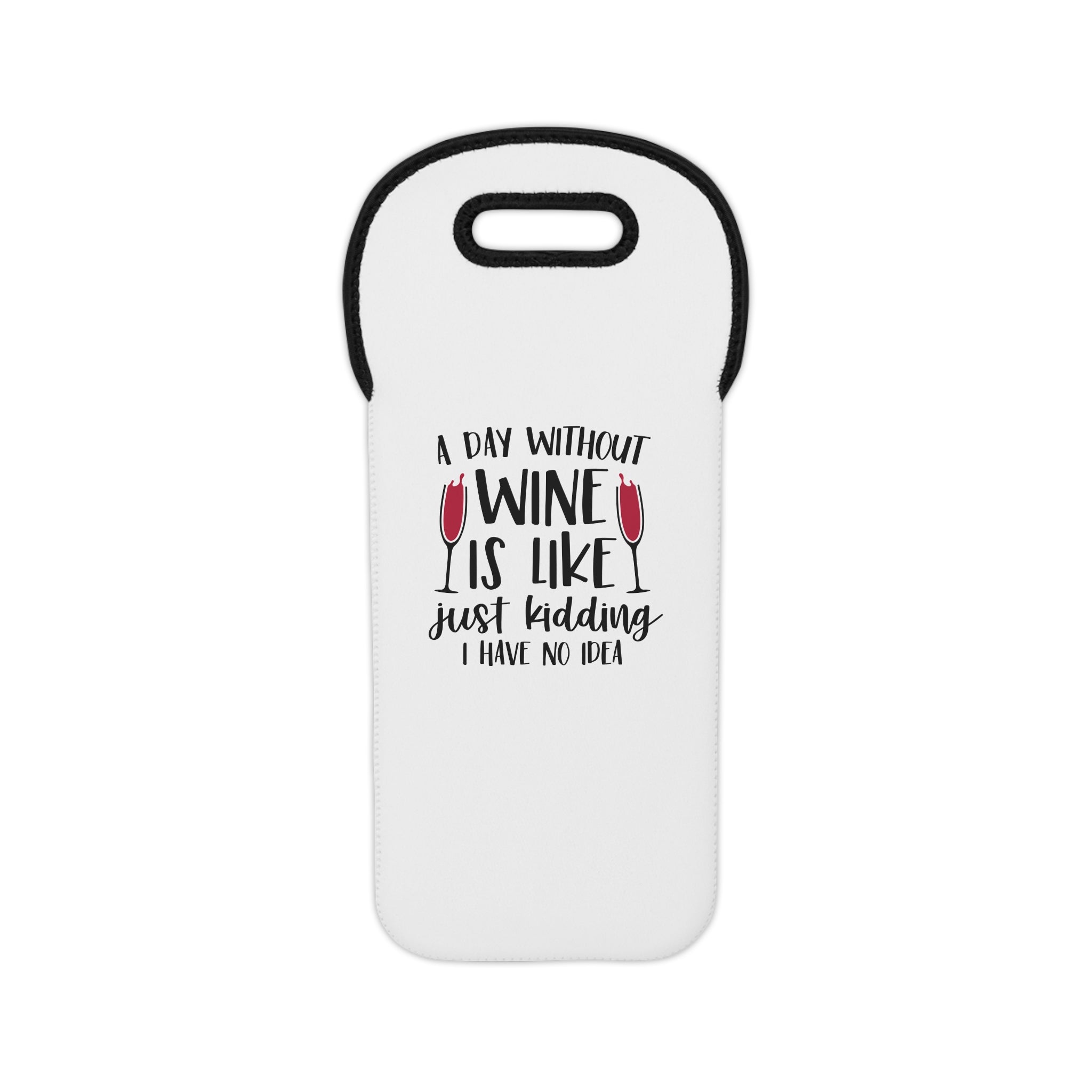 Wine Tote Bag - "A Day Without Wine Is Like..." Insulated Bottle Carrier, Funny Wine Lover Gift