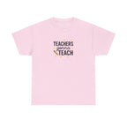 Teacher’s Gonna Teach T-Shirt