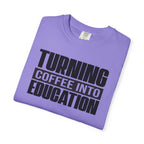 Turning Coffee Into Education T-Shirt