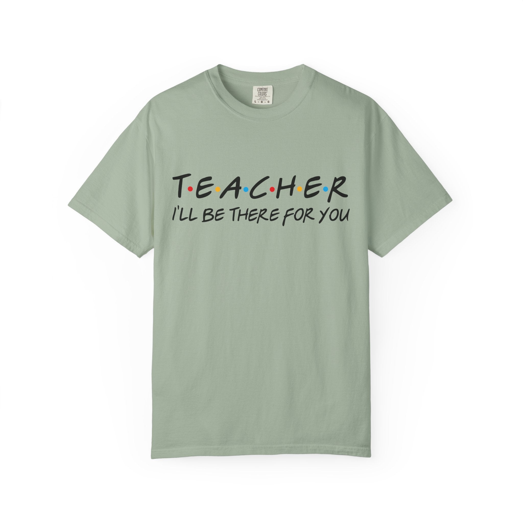 Teacher "I'll Be There For You" T-Shirt — Cute Friends-Inspired Gift for Educators