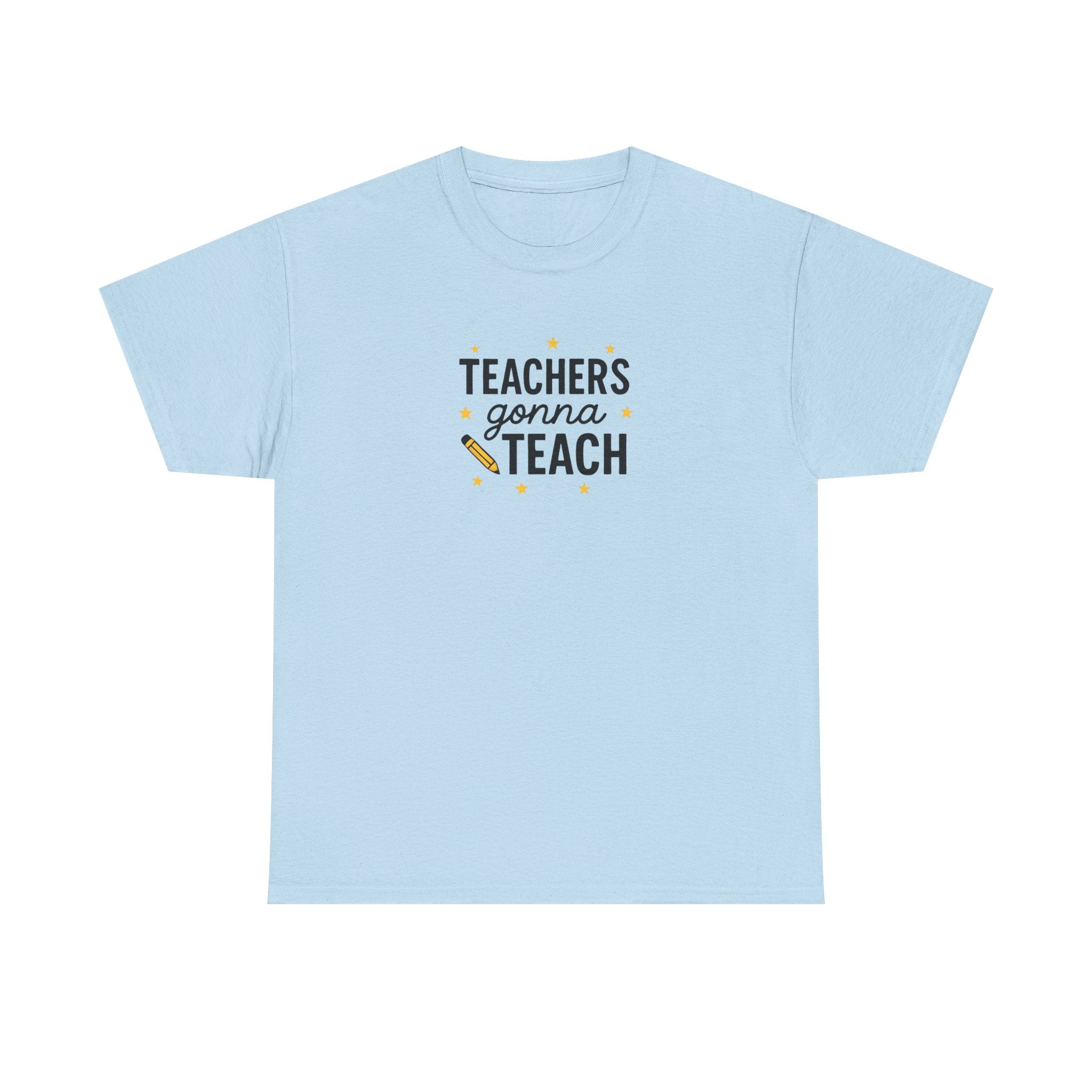 Teacher’s Gonna Teach T-Shirt