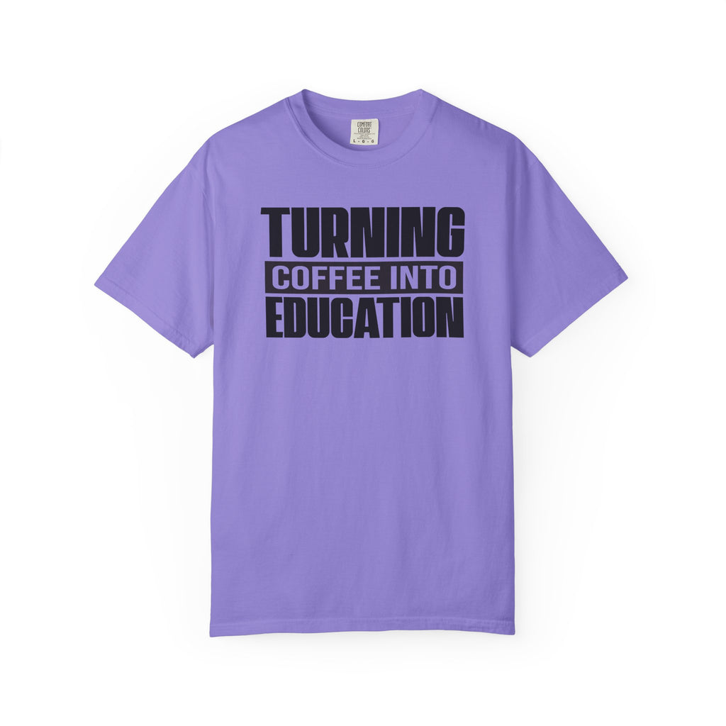 Turning Coffee Into Education T-Shirt