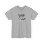 Teacher’s Gonna Teach T-Shirt