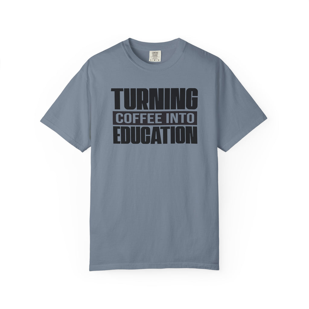 Turning Coffee Into Education T-Shirt
