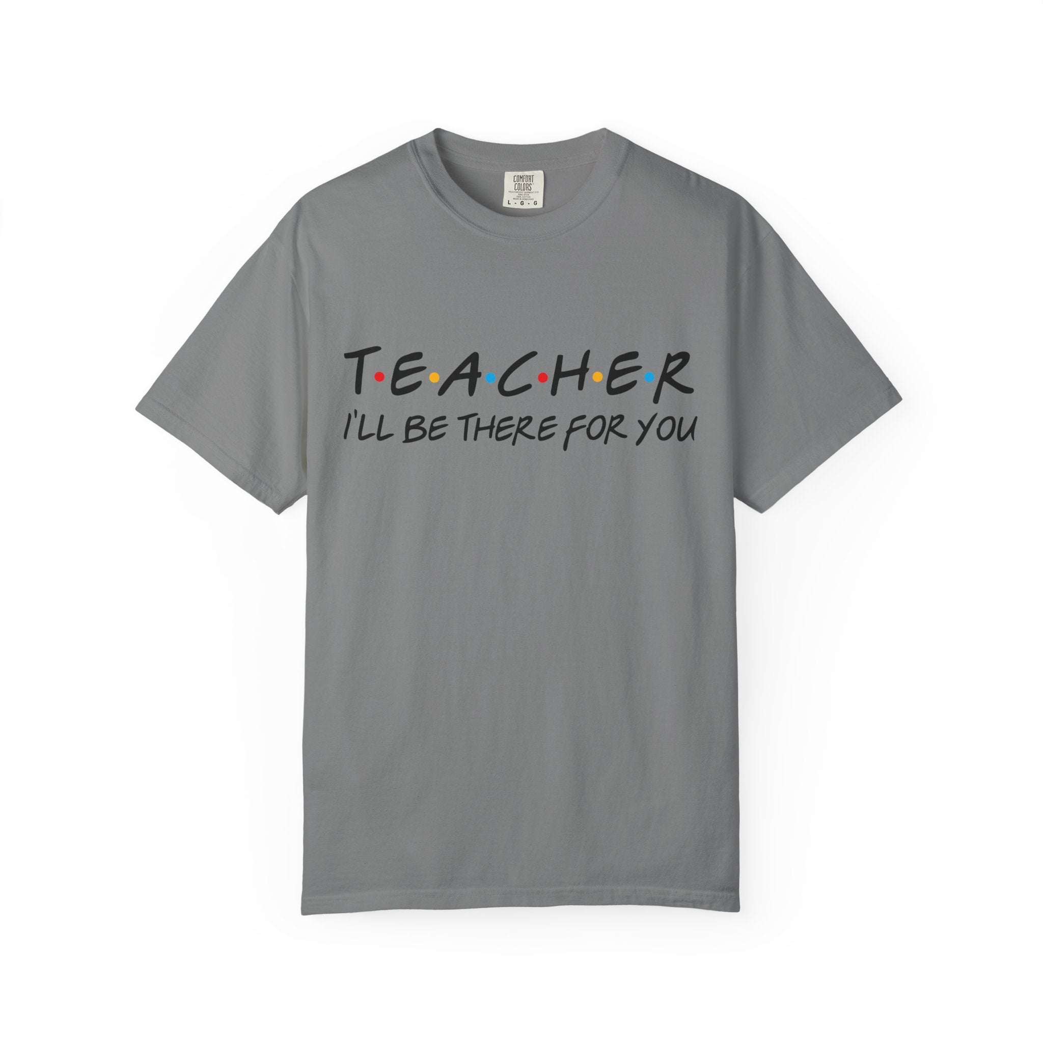 Teacher "I'll Be There For You" T-Shirt — Cute Friends-Inspired Gift for Educators