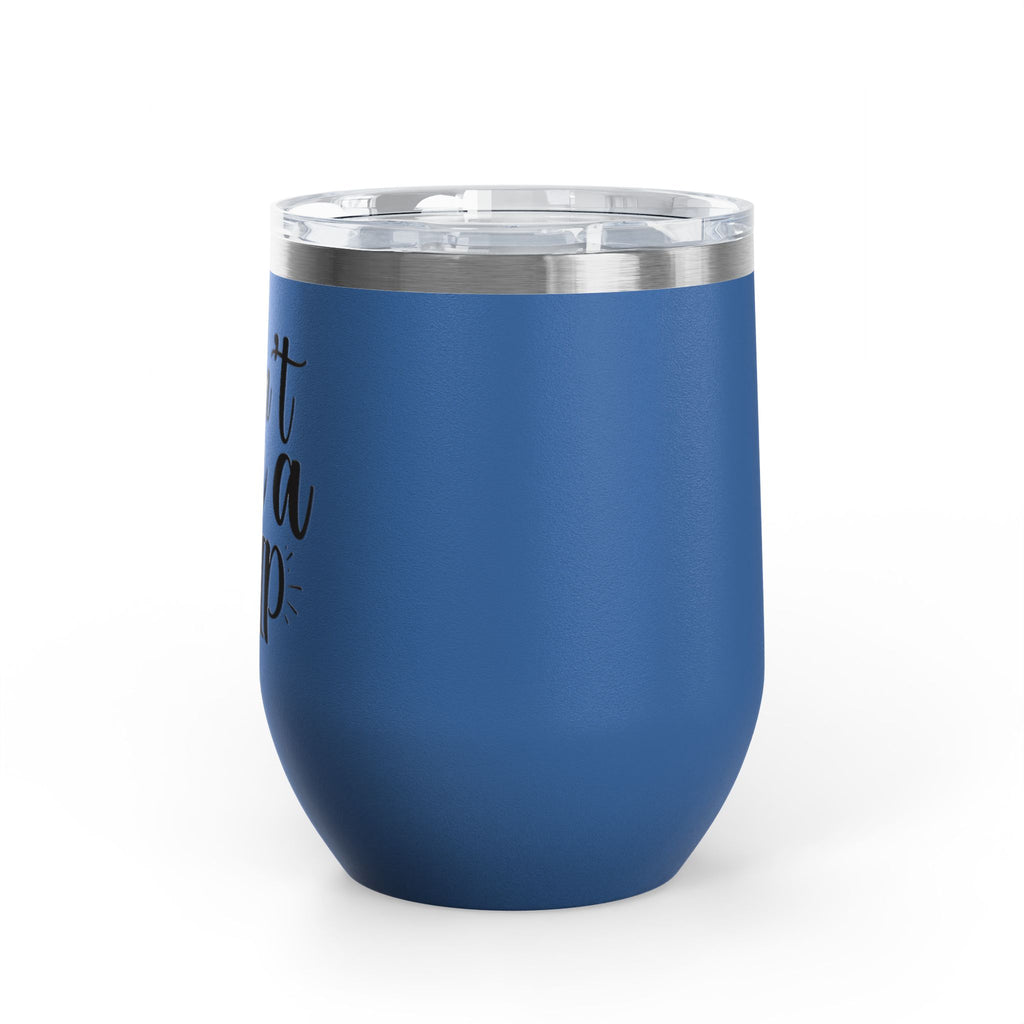 Wine Tumbler - "I Don't Give a Sip" 12oz Insulated Stainless Steel Wine Cup