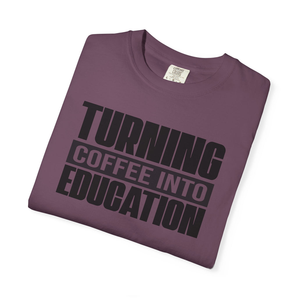 Turning Coffee Into Education T-Shirt