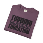 Turning Coffee Into Education T-Shirt