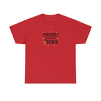 Teacher’s Gonna Teach T-Shirt