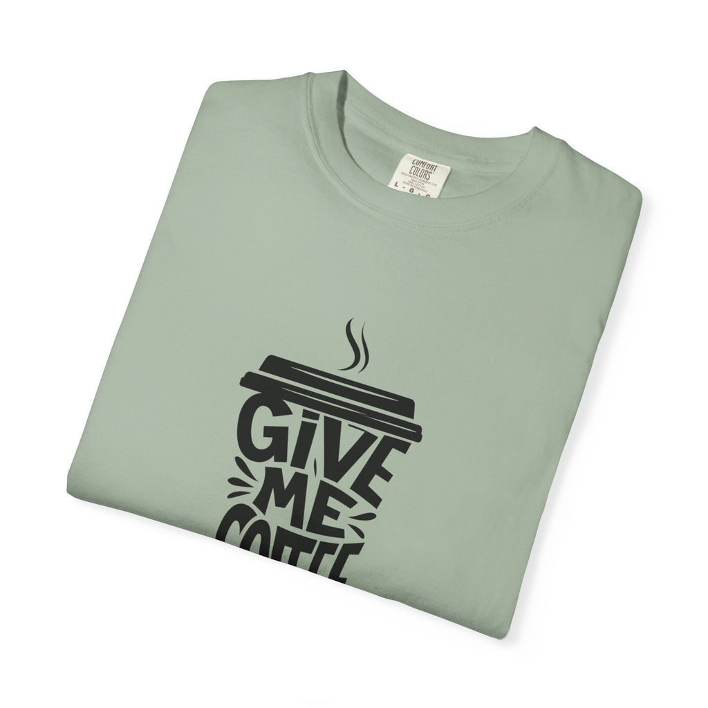 Give Me Coffee T‑Shirt — Fun Coffee Cup Graphic Tee for Coffee Lovers